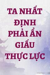 Ta Nhất Định Phải Ẩn Giấu Thực Lực audio mới nhất