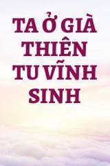 Ta Ở Già Thiên Tu Vĩnh Sinh audio mới nhất