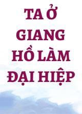 Ta Ở Giang Hồ Làm Đại Hiệp