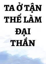 Ta Ở Tận Thế Làm Đại Thần