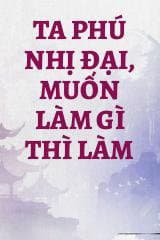 Ta Phú Nhị Đại, Muốn Làm Gì Thì Làm audio mới nhất