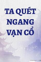 Ta Quét Ngang Vạn Cổ