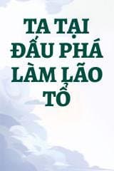 Ta Tại Đấu Phá Làm Lão Tổ audio mới nhất