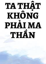 Ta Thật Không Phải Ma Thần