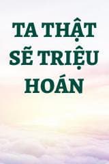 Ta Thật Sẽ Triệu Hoán