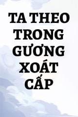 Ta Theo Trong Gương Xoát Cấp