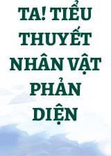 Ta! Tiểu Thuyết Nhân Vật Phản Diện