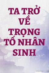 Ta Trở Về Trọng Tố Nhân Sinh
