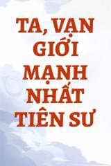 Ta, Vạn Giới Mạnh Nhất Tiên Sư