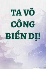 Ta Võ Công Biến Dị!