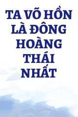 Ta Võ Hồn Là Đông Hoàng Thái Nhất
