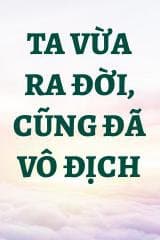 Ta Vừa Ra Đời, Cũng Đã Vô Địch