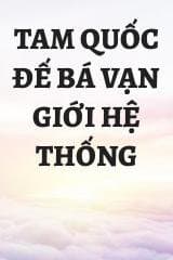 Tam Quốc  Đế Bá Vạn Giới Hệ Thống