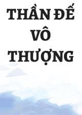 Thần Đế Vô Thượng audio mới nhất