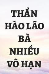 Thần Hào Lão Bà Nhiều Vô Hạn