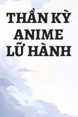 Thần Kỳ Anime Lữ Hành