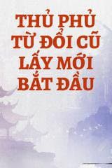 Thủ Phủ Từ Đổi Cũ Lấy Mới Bắt Đầu