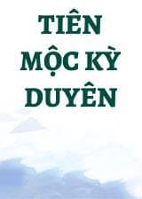 Tiên Mộc Kỳ Duyên