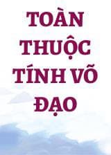 Toàn Thuộc Tính Võ Đạo audio mới nhất