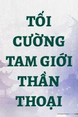 Tối Cường Tam Giới Thần Thoại