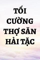 Tối Cường Thợ Săn Hải Tặc audio mới nhất