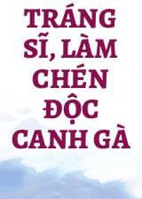 Tráng Sĩ, Làm Chén Độc Canh Gà