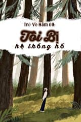 Trở Về Năm 60: Tôi Bị Hệ Thống Hố audio mới nhất