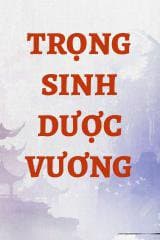 Trọng Sinh Dược Vương audio mới nhất