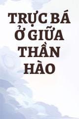 Trực Bá Ở Giữa Thần Hào