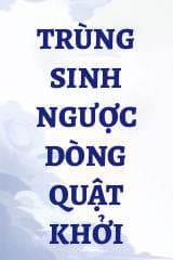 Trùng Sinh Ngược Dòng Quật Khởi audio mới nhất