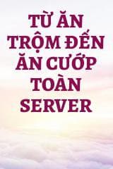 Từ Ăn Trộm Đến Ăn Cướp Toàn Server