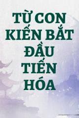 Từ Con Kiến Bắt Đầu Tiến Hóa