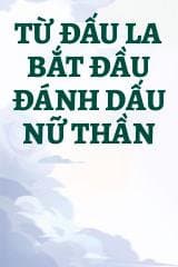 Từ Đấu La Bắt Đầu Đánh Dấu Nữ Thần