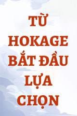 Từ Hokage Bắt Đầu Lựa Chọn
