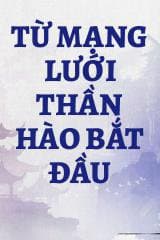 Từ Mạng Lưới Thần Hào Bắt Đầu