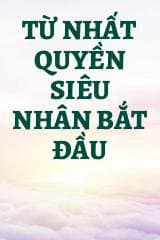 Từ Nhất Quyền Siêu Nhân Bắt Đầu
