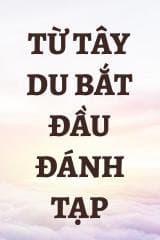 Từ Tây Du Bắt Đầu Đánh Tạp audio mới nhất