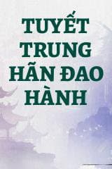 Tuyết Trung Hãn Đao Hành audio mới nhất