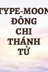 Type-Moon Đông Chi Thánh Tử