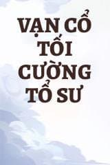 Vạn Cổ Tối Cường Tổ Sư