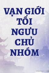 Vạn Giới Tối Ngưu Chủ Nhóm audio mới nhất
