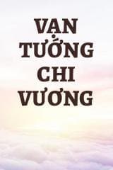 Vạn Tướng Chi Vương audio mới nhất