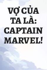 Vợ Của Ta Là: Captain Marvel!