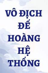 Vô Địch Đế Hoàng Hệ Thống