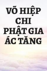 Võ Hiệp Chi Phật Gia Ác Tăng audio mới nhất
