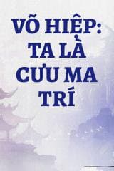 Võ Hiệp: Ta Là Cưu Ma Trí audio mới nhất