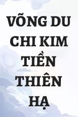 Võng Du Chi Kim Tiền Thiên Hạ audio mới nhất