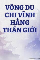 Võng Du Chi Vĩnh Hằng Thần Giới audio mới nhất