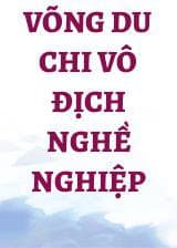 Võng Du Chi Vô Địch Nghề Nghiệp audio mới nhất