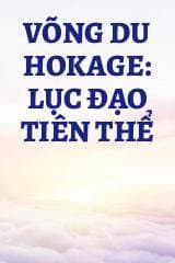 Võng Du Hokage: Lục Đạo Tiên Thể